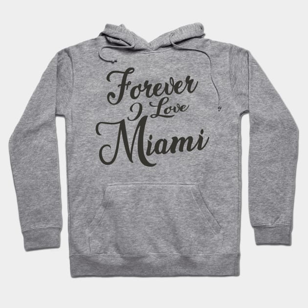 Forever i love Miami Hoodie by unremarkable